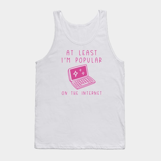 I'm Popular On The Internet Tank Top by LuckyFoxDesigns